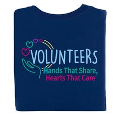 a t - shirt that says volunteers hands that share hearts that care