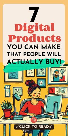 a woman sitting at a desk with the title 7 digital products you can make that people will actually buy