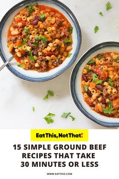 two bowls filled with soup and the words eat this not that 15 simple ground beef recipes that take 30 minutes or less