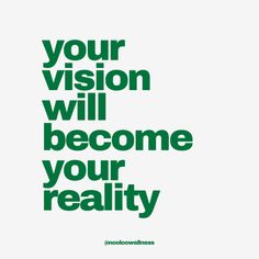 a green poster with the words your vision will become your reality in black and white