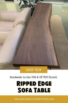 a large wooden table sitting in front of a couch with text overlay reading handmade in the usa & 8 % voc finish ripped ripped sofa table