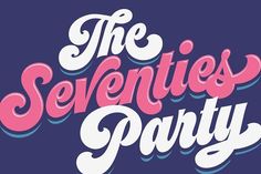 the seventies party poster with pink and blue lettering on a dark purple background, which reads'the seventies party '