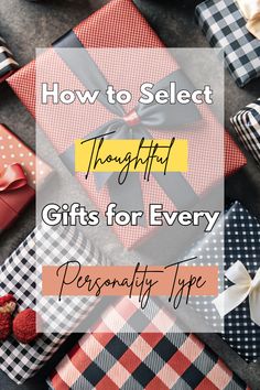 presents with the title how to select thoughtful gifts for every personality type