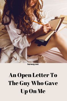 an open letter to the guy who gave up on me