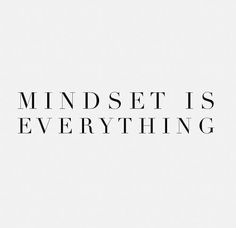 the words mindset is everything are black and white