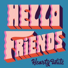 the words hello friends are shown in pink and purple letters on a blue background with an abstract