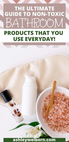 Guide to Non-Toxic Bathroom Products Ditch And Switch, Cleaning Your Colon, Toxic Products, Flatter Stomach, Essential Oils Cleaning, Organic Home