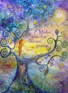 a painting with the words make time for moon gazing on it's side and a tree