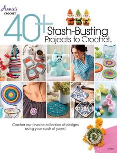 the cover of 40 stash - busting projects to crochet