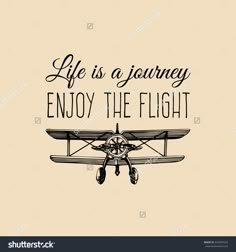 an airplane with the words life is a journey enjoy the flight