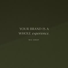 a black and white photo with a quote on it that says your brand is a whole experience