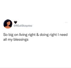 the tweet is posted to someone on their twitter account, which reads so big on living right & doing right i need all my blessings