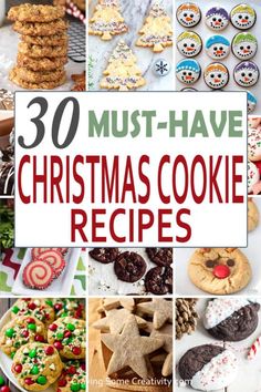 christmas cookie recipe collage with the words 30 must - have christmas cookie recipes