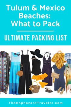 the ultimate packing list for tujun & mexico beaches what to pack and how to pack