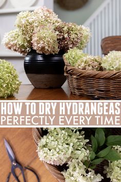 how to dry hydrangeas perfectly every time with wicker baskets and flowers in them