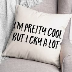 a pillow that says i'm pretty cool but sucky a lot