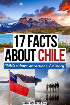 chile's culture, attractions and history with text overlay that reads 17 facts about chile