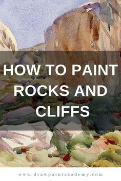 an image of rocks and cliffs with the words how to paint rocks and cliffs on it