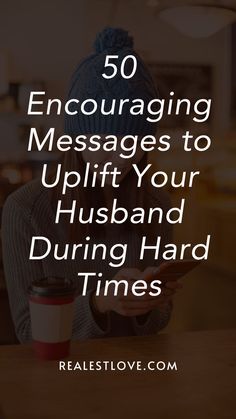 Encouraging messages for my husband How To Uplift Your Husband, Encouraging Your Husband, Acts Of Service For Husband, Hard Times Quotes Relationship, Uplifting Messages Encouragement, Inspiration For Husband, Uplifting Quotes For Husband, How To Encourage Your Husband, Encouraging Texts For Husband