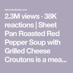 the text reads 2 3m views 38k reactions sheet pan roasted red pepper soup with grilled cheese croutons is