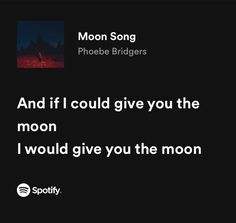 a quote from moon song phoebe bridgers about how to give you the moon