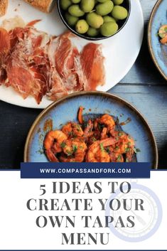 plates with different types of food on them and the words 5 ideas to create your own tapas menu