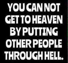 You cannot get to heaven by putting other people through hell. Healing Hugs, Empowerment Quotes, Advice Quotes, Christian Quotes Inspirational