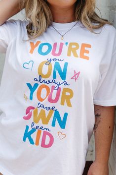 You're On Your Own Kid Tee Playful Letter Print T-shirt, Unisex White Printed Tops, Unisex Printed White Tops, Playful Custom Print Tops For Spring, Fun Cotton Tops With Screen Print, Fun White Screen Print Top, Cute White Screen Print Top, Fun White Printed Tops, Cotton T-shirt With White Print