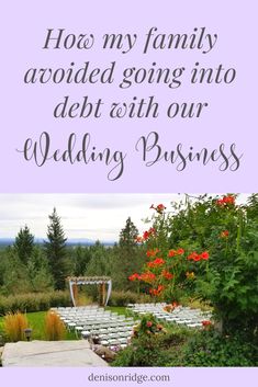 a wedding ceremony with the words how my family decided going into debt with our wedding business