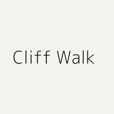 the words cliff walk are written in black and white on a white background with an image of