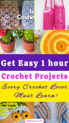 crochet projects with text overlay that reads get easy 1 hour crochet projects every crochet love must learn