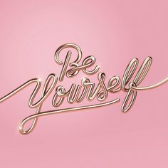 the words be yourself written in cursive writing on a pink background with gold foil