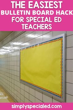 a bulletin board with the words, the fastest bulletin board hacks for special ed teachers