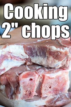 two raw meats stacked on top of each other with the words cooking 2 chops