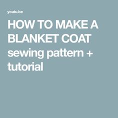 the text how to make a blanket coat sewing pattern + video on blue background with white font