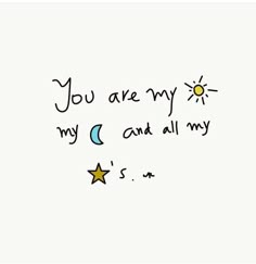 you are my moon and all my stars on white paper with the words you are my