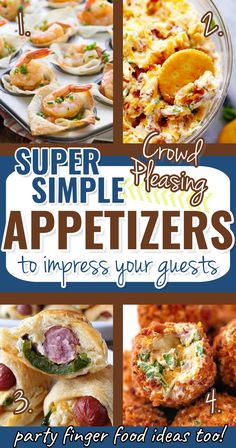 four different appetizers with the title super simple pleasing appetizers to impress your guests