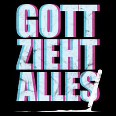 a poster with the words got zeht alles in blue and pink on it