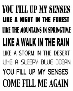 a black and white poster with the words you fill up my sense like a night in the forest like the mountains in springtime like a walk in the rain like a storm in the desert like a