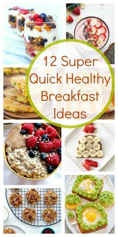 twelve quick healthy breakfast ideas with the words 12 super quick healthy breakfast ideas