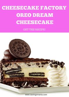 an oreo dream cake on a white plate with the words cheesecake factory oreo dream