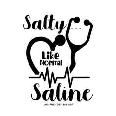 a black and white poster with the words salty like normal, my saline on it