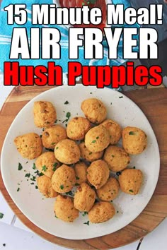 fried air fryer hush puppies on a white plate with text overlay that reads 15 minute meal air fryer hush puppies