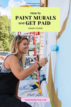 a woman painting the side of a building with text overlay reading how to paint murals and get paid online course