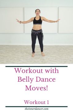 a woman standing in front of a wall with her arms spread out and the words workout with belly dance moves workout 1