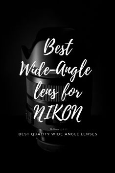 the words best wide angle lens for nikon are in white lettering on a black background