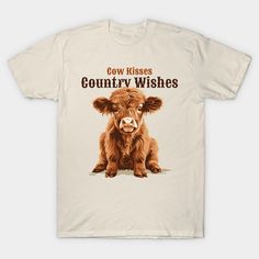 a white t - shirt with an image of a brown cow saying cows kisses country wishes