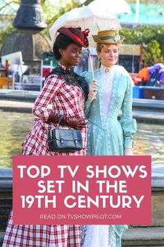 two women standing next to each other with an umbrella over their heads and the words top tv shows set in the 19th century