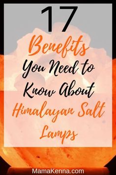 an orange light with the words 17 benefits you need to know about himalayan salt lamps