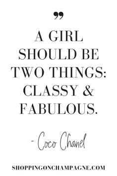 a girl should be two things classy and fabulous coco chanel quote on white background